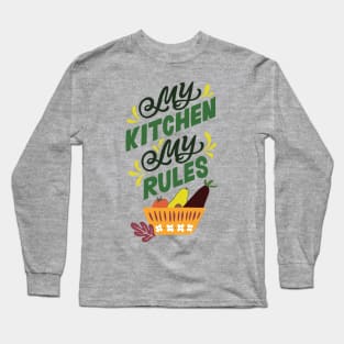 My Kitchen My Rules Long Sleeve T-Shirt